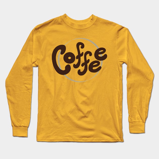 Coffee Lettering Long Sleeve T-Shirt by Koyaanisqatsian